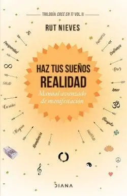 HAZ TUS SUEÑOS REALIDAD (TRILOGIA CREE EN TI VOL. II)
