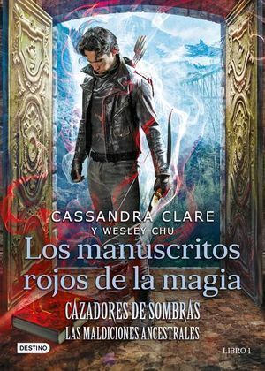 CAZADORES DE SOMBRAS LAS MALDICIONES ANCESTRALES 1: LOS MANUSCRITOS ROJOS DE LA MAGIA