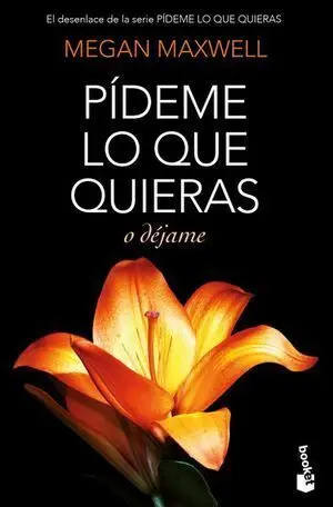 PÍDEME LO QUE QUIERAS O DÉJAME