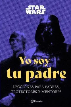 STAR WARS. YO SOY TU PADRE