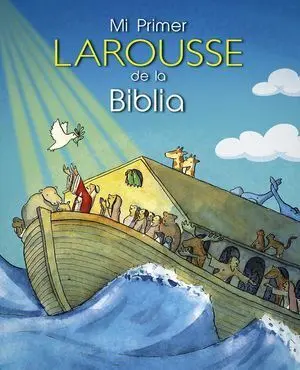 MI PRIMER LAROUSSE DE LA BIBLIA