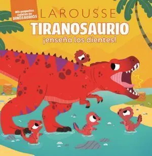 TIRANOSAURIO ¡ENSEÑA LOS DIENTES! MIS PEQUEÑOS CUENTOS DE DINOSAURIOS / PD.