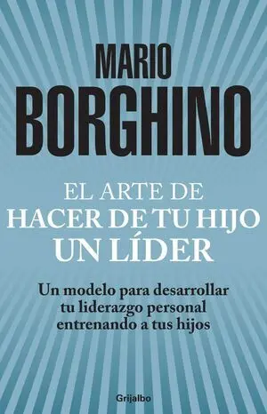 ARTE DE HACER DE TU HIJO UN LIDER, EL