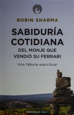 SABIDURIA COTIDIANA DEL MONJE QUE VENDIO SU FERRARI