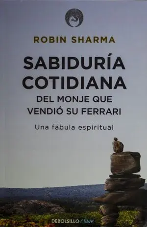 SABIDURIA COTIDIANA DEL MONJE QUE VENDIO SU FERRARI