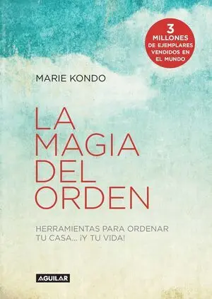 LA MAGIA DEL ORDEN 1: HERRAMIENTAS PARA ORDENAR TU CASA... Y TU VIDA