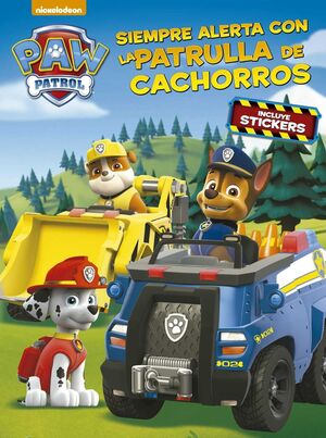 PAW PATROL. SIEMPRE ALERTA CON LA PATRULLA CANINA (PAW PATROL - PATRULLA CANINA.