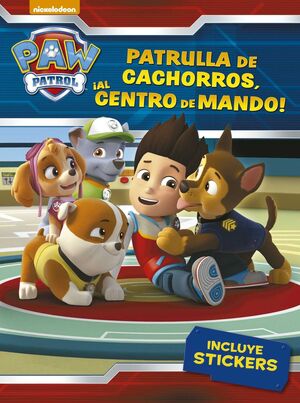 PAW PATROL. ¡PATRULLA DE CACHORROS, AL CENTRO DE MANDO! (PAW PATROL - PATRULLA C
