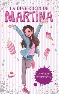 DIVERSION DE MARTINA 1: UN DESASTRE DE CUMPLEAÑOS