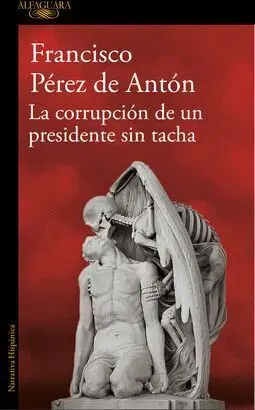 CORRUPCION DE UN PRESIDENTE SIN TACHA