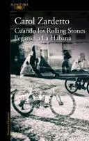 * CUANDO LOS ROLLING STONES LLEGARON A LA HABANA