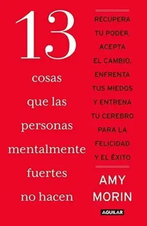 13 COSAS QUE LAS PERSONAS MENTALMENTE FUERTES NO HACEN