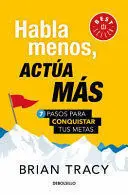 HABLA MENOS, ACTUA MAS