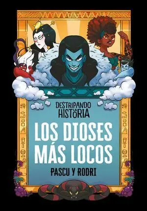 DESTRIPANDO LA HISTORIA 3. DIOSES MÁS LOCOS