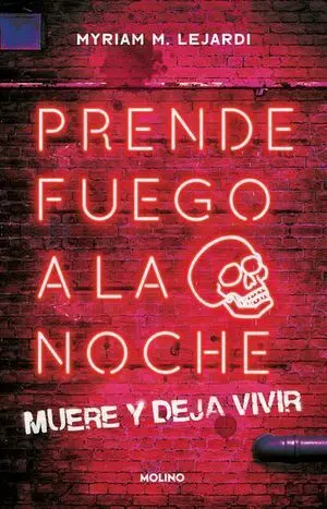 PRENDE FUEGO A LA NOCHE. MUERE Y DEJA VIVIR