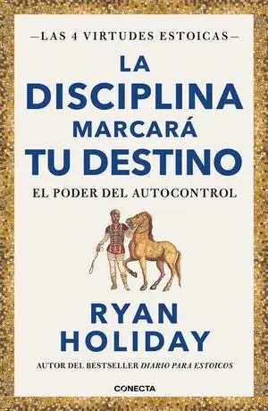 LA DISCIPLINA MARCARÁ TU DESTINO. LAS 4 VIRTUDES ESTOICAS