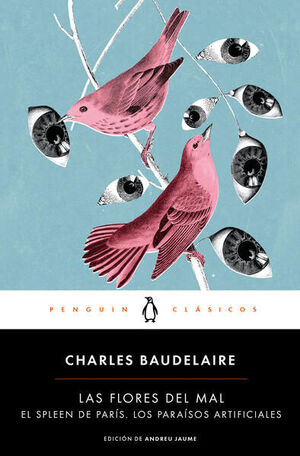 LAS FLORES DEL MAL  EL SPLEEN DE PARÍS  LOS PARAÍSOS ARTIFICIALES
