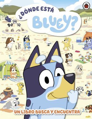 DONDE ESTA BLUEY? UN LIBRO BUSCA Y ENCUENTRA
