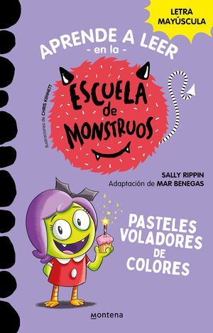 APRENDER A LEER EN LA ESCUELA DE MONSTRUOS 5: PASTELES VOLADORES DE COLORES (LETRA MAYUSCULA)