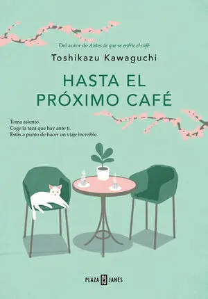 ANTES DE QUE SE ENFRIE EL CAFE 4: HASTA EL PROXIMO CAFE