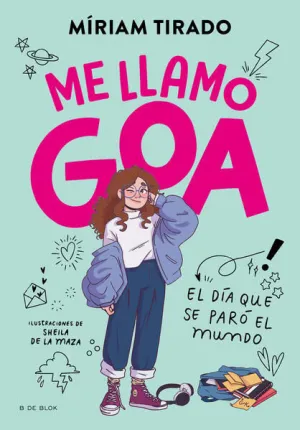 ME LLAMO GOA 1: EL DÍA QUE SE PARO EL MUNDO