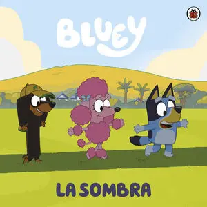 BLUEY. LA SOMBRA
