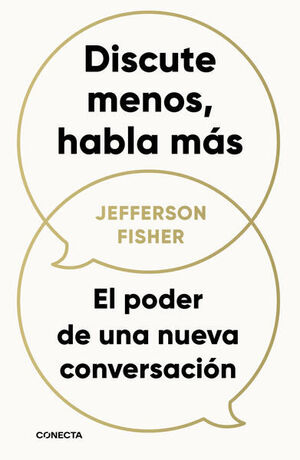 DISCUTE MENOS, HABLA MÁS