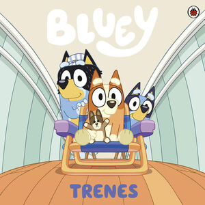BLUEY. UN CUENTO - TRENES