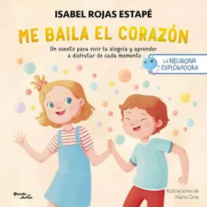 LA NEURONA EXPLORADORA. ME BAILA EL CORAZON