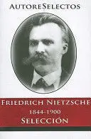 FRIEDRICH NIETZSCHE 1844-1900 SELECCION