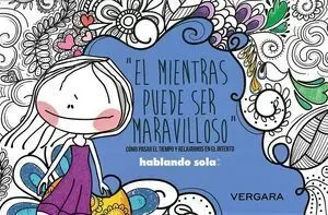 HABLANDO SOLA: MIENTRAS PUEDE SER MARAVILLOSO