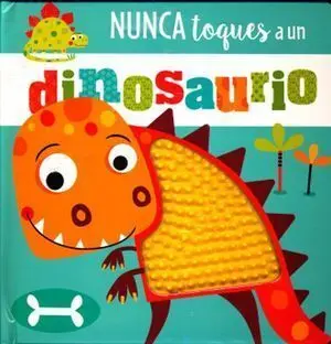 NUNCA TOQUES A UN DINOSAURIO