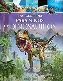ENCICLOPEDIA PARA NIÑOS: LOS DINOSAURIOS