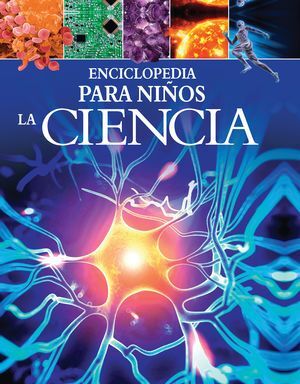 ENCICLOPEDIA PARA NIÑOS: LA CIENCIA