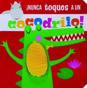 NUNCA TOQUES A UN COCODRILO