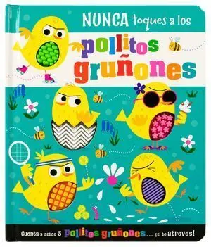 NUNCA TOQUES A LOS POLLITOS GRUÑONES