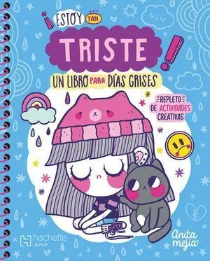 ESTOY TAN TRISTE: UN LIBRO PARA DIAS GRISES