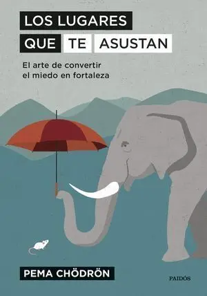 LOS LUGARES QUE TE ASUSTAN. EL ARTE DE CONVERTIR EL MIEDO EN FORTALEZA