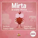 * MIRTA LA SUPER MOSCA Y SU TRISTE DESTINO