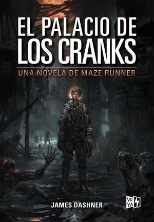 UNA NOVELA DE MAZE RUNNER: EL PALACIO DE LOS CRANKS