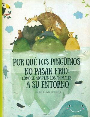 COMO SE ADAPTAN LOS ANIMALES SU ENTORNO: PORQUE LOS PINGUINOS NO PASAN FRIO