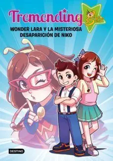 TREMENDING GIRLS 1 :WONDER LARA Y LA MISTERIOSA DESAPARICIÓN DE NIKO