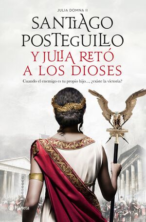 JULIA DOMNA 2: Y JULIA RETÓ A LOS DIOSES, CUANDO EL ENEMIGO ES TU PROPIO HIJO..., ¿EXISTE LA VICTORIA?