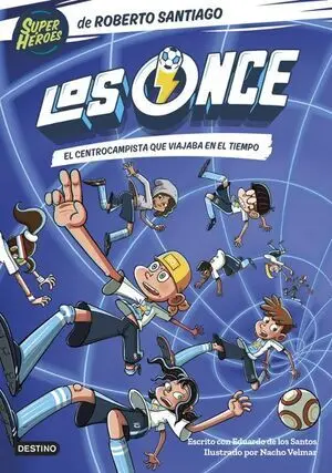 LOS ONCE 3: EL CENTROCAMPISTA QUE VIAJABA EN EL TIEMPO