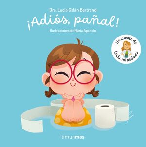 ¡ADIOS, PAÑAL!  UN CUENTO DE LUCÍA, MI PEDIATRA