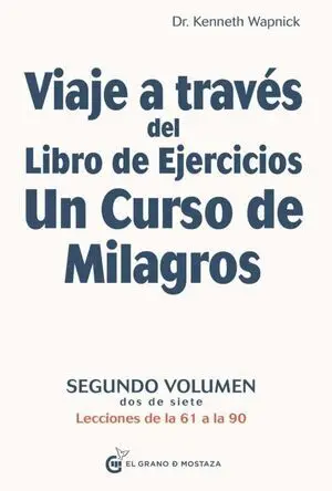 VIAJE A TRAVÉS DEL LIBRO DE EJERCICIOS UN CURSO DE MILAGROS. VOL. II