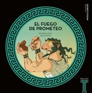 MITOS Y CLASICOS: EL FUEGO DE PROMETEO