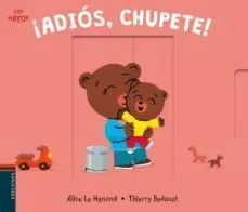 SOY MAYOR 5: ¡ADIOS, CHUPETE!