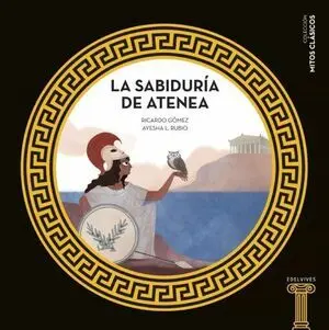 MITOS CLASICOS :LA SABIDURÍA DE ATENEA