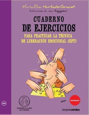 CUADERNO DE EJERCICIOS. TÉCNICA LIBERACIÓN EMOCIONAL EFT